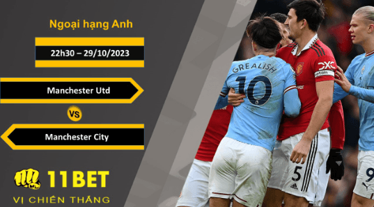 11BET Soi kèo Manchester Utd vs Manchester City, 22h30, 29/10/2023