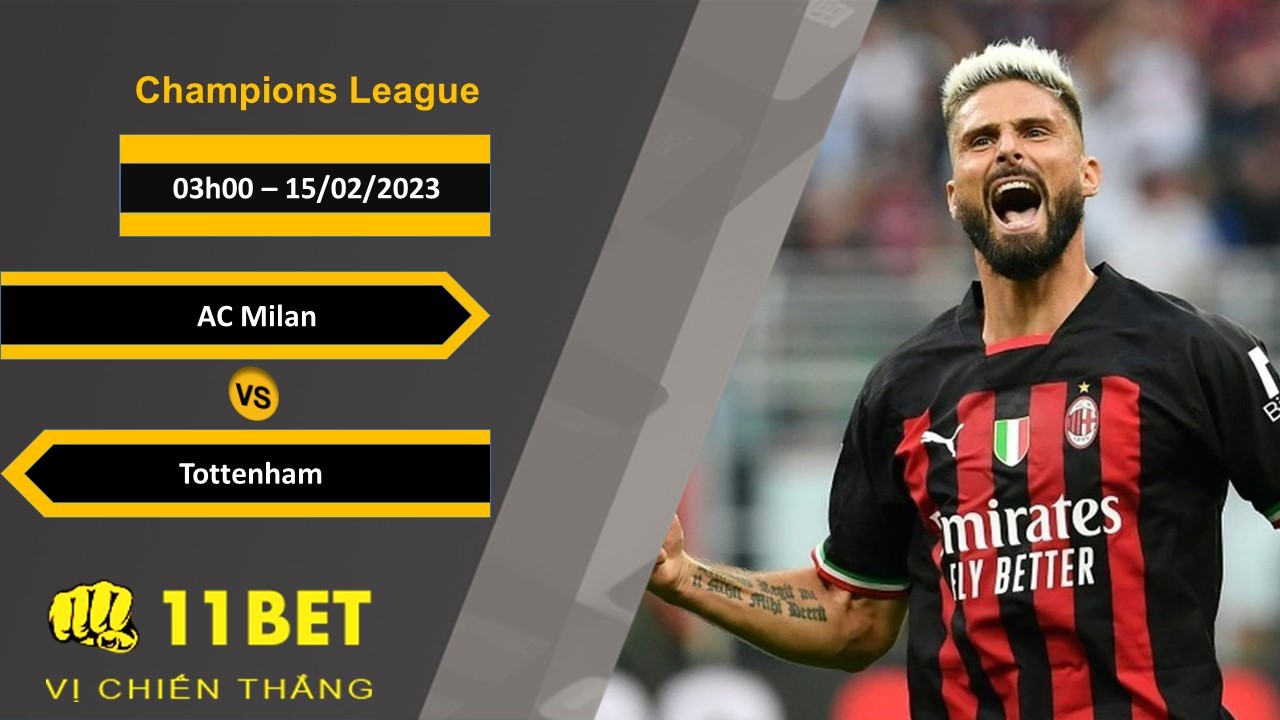 11BET Soi kèo AC Milan vs Tottenham, 03h00, 15/02/2023
