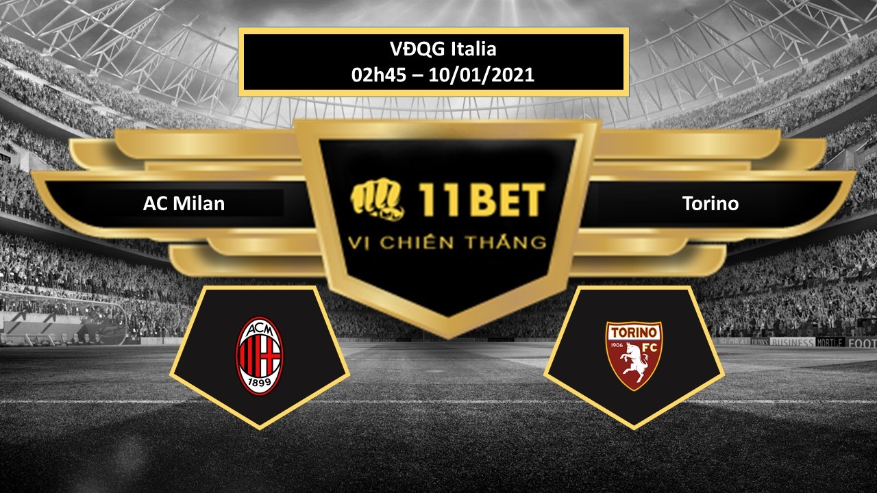 11BET Tip bóng đá AC Milan vs Torino , hôm nay 10/01/2021