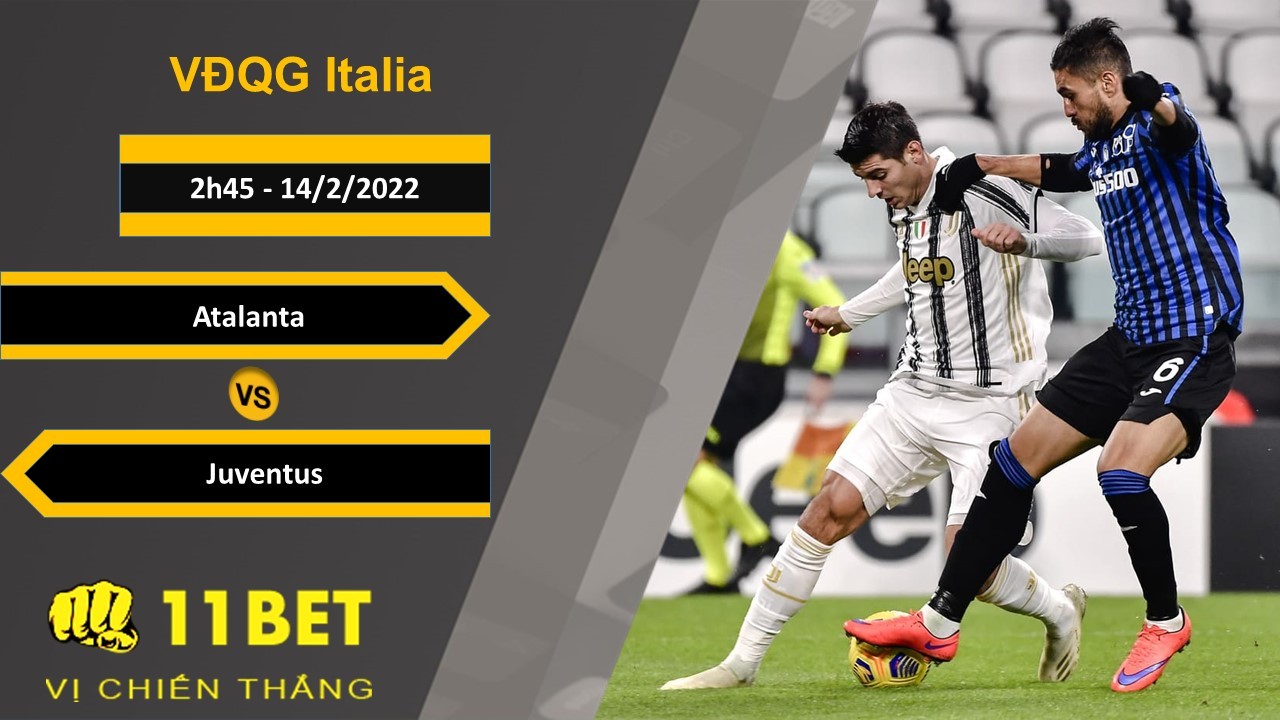 11BET Soi kèo Atalanta vs Juventus, 2h45, 14/2/2022