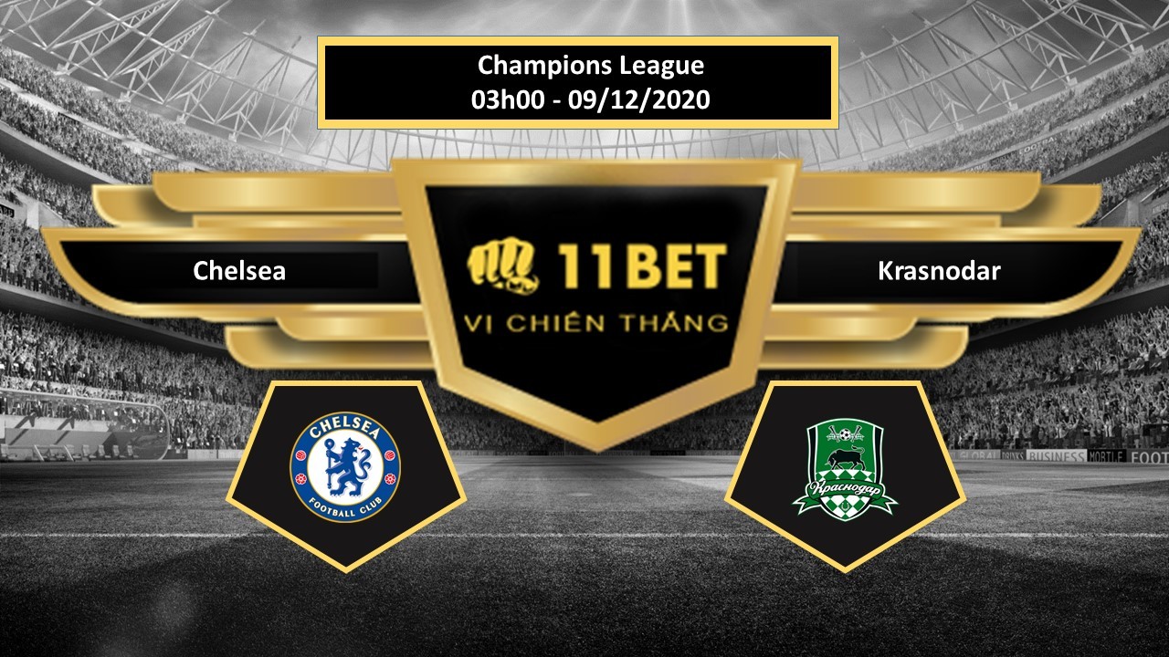 11BET Tip bóng đá Chelsea vs Krasnodar, hôm nay 09/12/2020