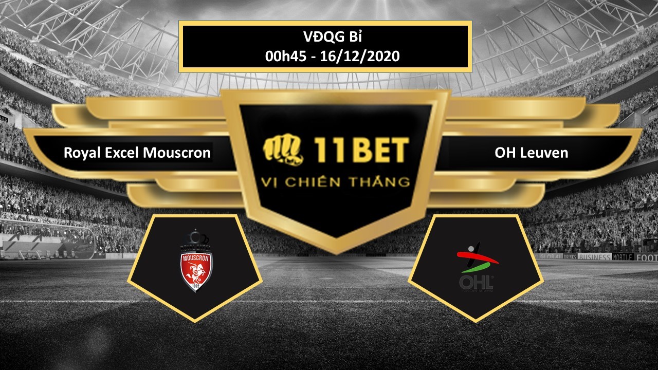 11BET Tip bóng đá Royal Excel Mouscron vs OH Leuven ,  hôm nay 16/12/2020