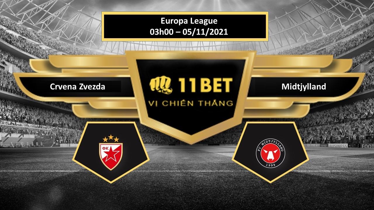 11BET Tip bóng đá Crvena Zvezda vs Midtjylland , hôm nay 05/11/2021
