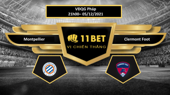 11BET Tip bóng đá Montpellier vs Clermont Foot , hôm nay 05/12/2021