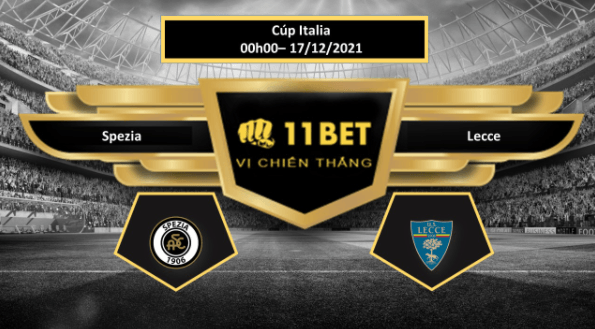 11BET Tip bóng đá Spezia vs Lecce  ,  hôm nay 17/12/2021