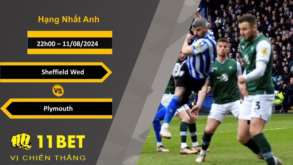 11BET Soi kèo Sheffield Wed vs Plymouth, 22h00, 11/08/2024