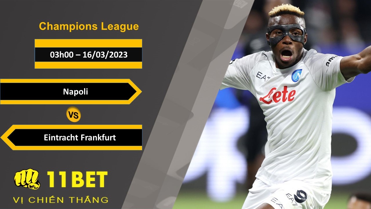 11BET Soi kèo Napoli vs Eintracht Frankfurt, 03h00, 16/03/2023