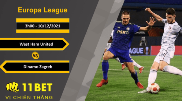 11BET Soi kèo West Ham United vs Dinamo Zagreb, 3h00, 10/12/2021