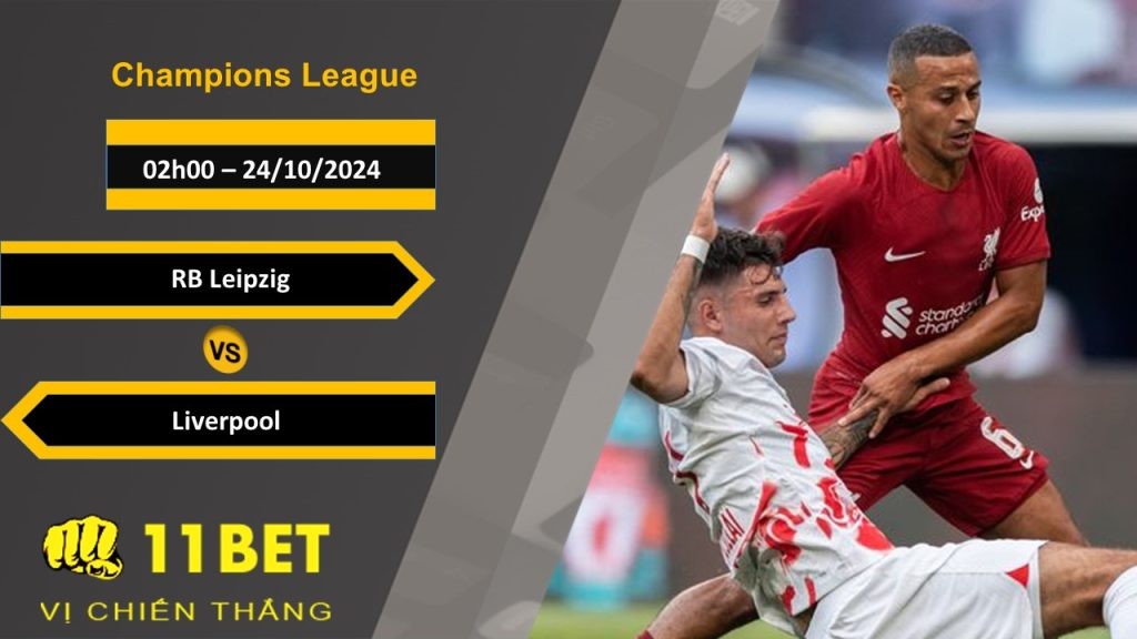 11BET Soi kèo RB Leipzig vs Liverpool, 02h00, 24/10/2024