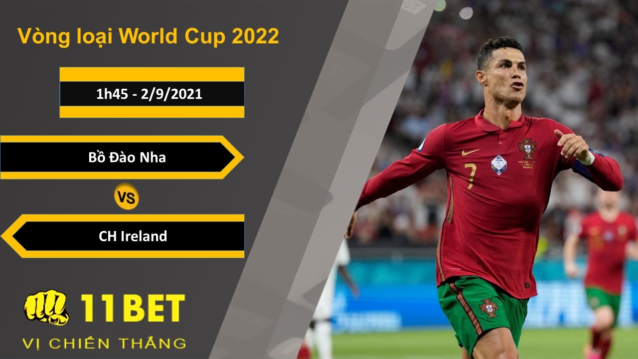 11BET Soi kèo Bồ Đào Nha vs CH Ireland, 1h45, 2/9/2021