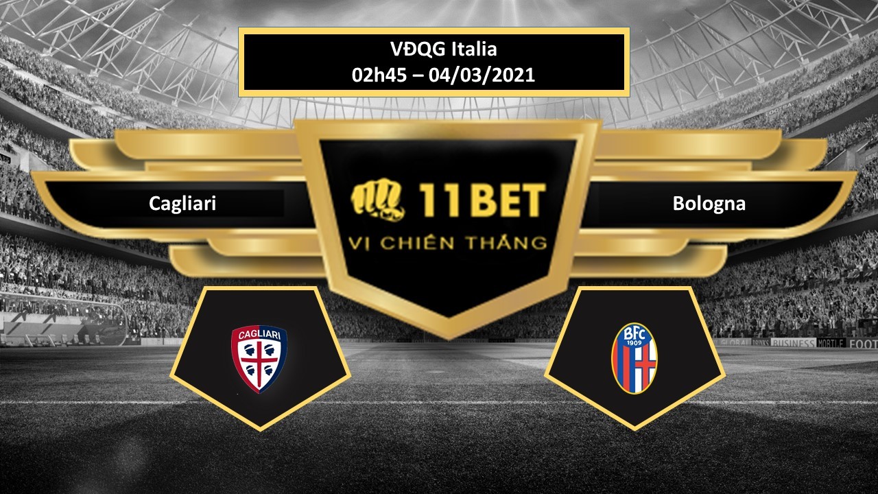 11BET Tip bóng đá Cagliari vs Bologna , hôm nay 04/03/2021