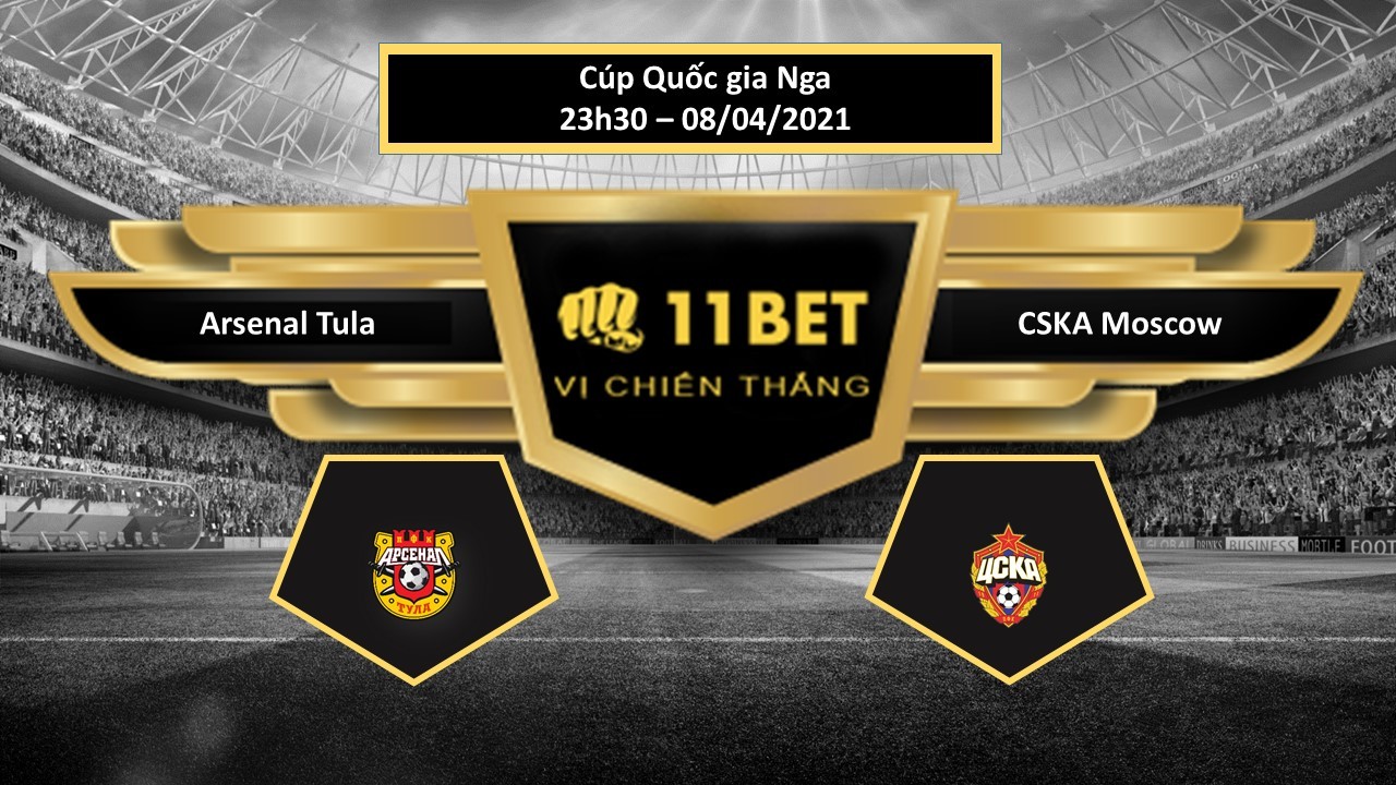 11BET Tip bóng đá Arsenal Tula vs CSKA Moscow  , hôm nay 08/04/2021