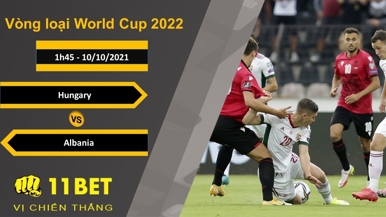 11BET Soi kèo Hungary vs Albania, 1h45, 10/10/2021