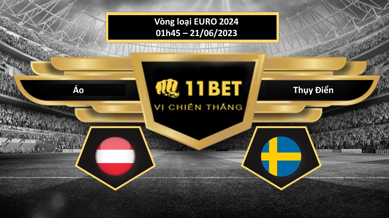 11BET Tip bóng đá Áo vs Thụy Điển, hôm nay 21/06/2023