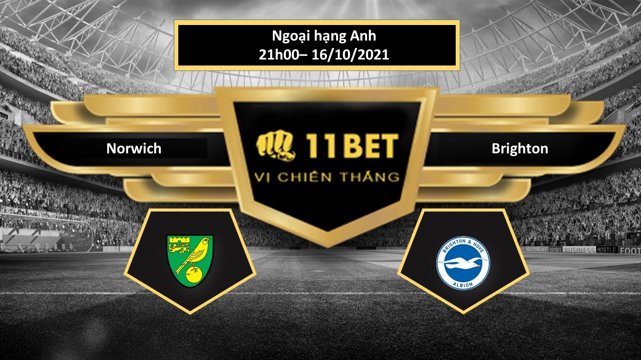 11BET Tip bóng đá Norwich vs Brighton , hôm nay 16/10/2021