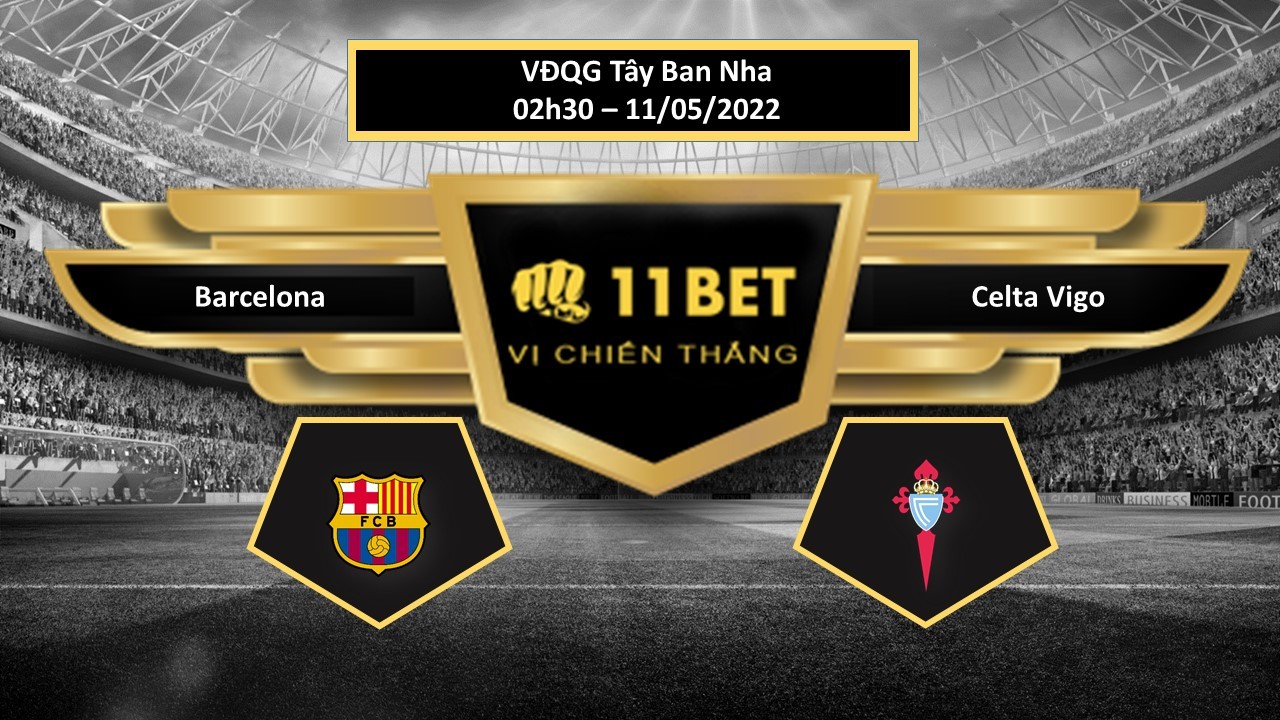 11BET Tip bóng đá Barcelona vs Celta Vigo , hôm nay 11/05/2022