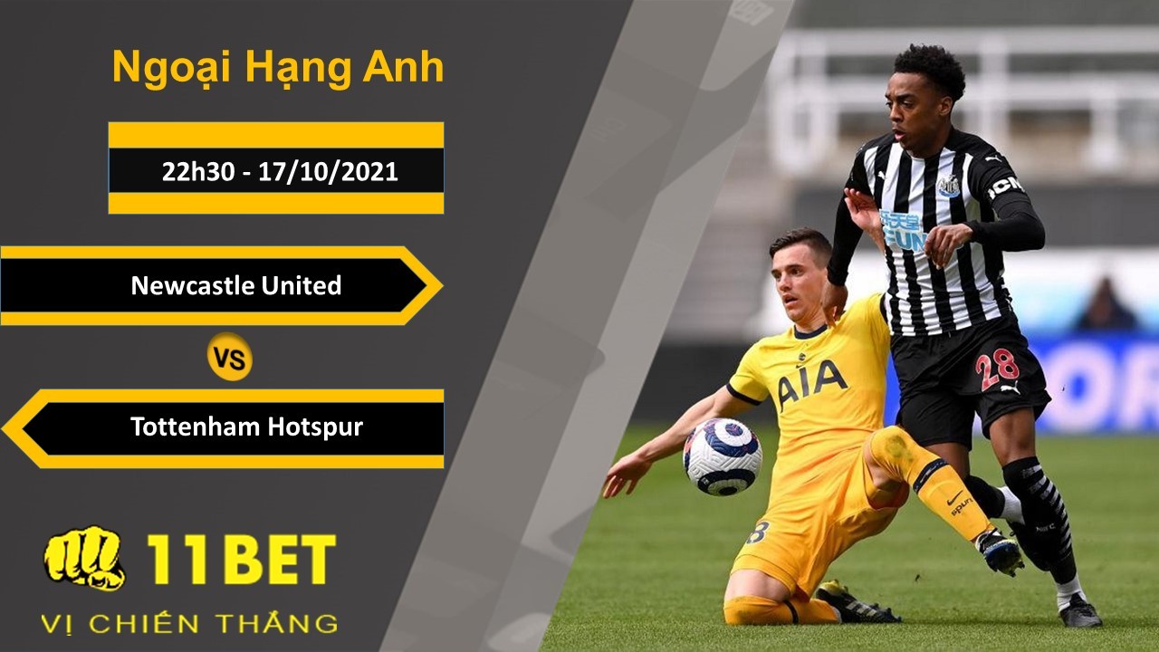 11BET Soi kèo Newcastle United vs Tottenham Hotspur, 22h30, 17/10/2021