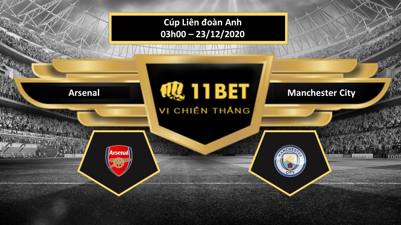 11BET Tip bóng đá Arsenal vs Manchester City , hôm nay 23/12/2020