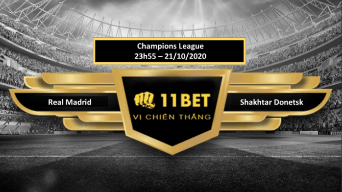 11BET Tip bóng đá Real Madrid vs Shakhtar Donetsk , hôm nay 21/10/2020