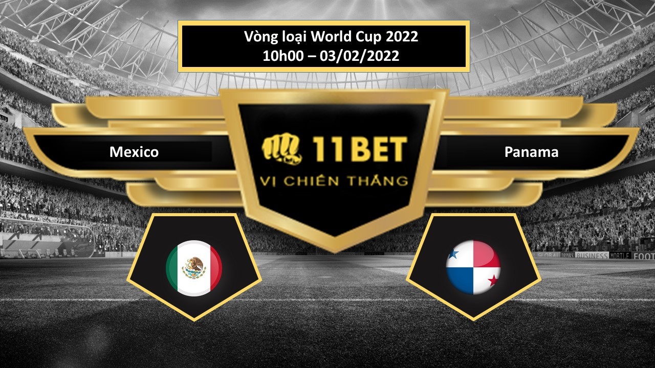 11BET Tip bóng đá Mexico vs Panama , hôm nay 03/02/2022