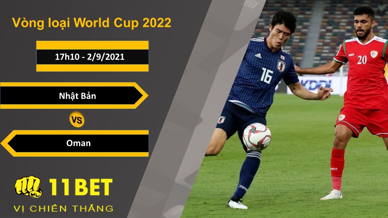 11BET Soi kèo Nhật Bản vs Oman, 17h10, 2/9/2021