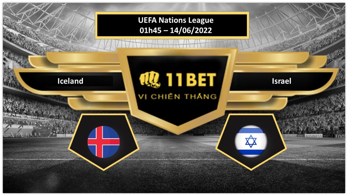 11BET Tip bóng đá Iceland vs Israel , hôm nay 14/06/2022