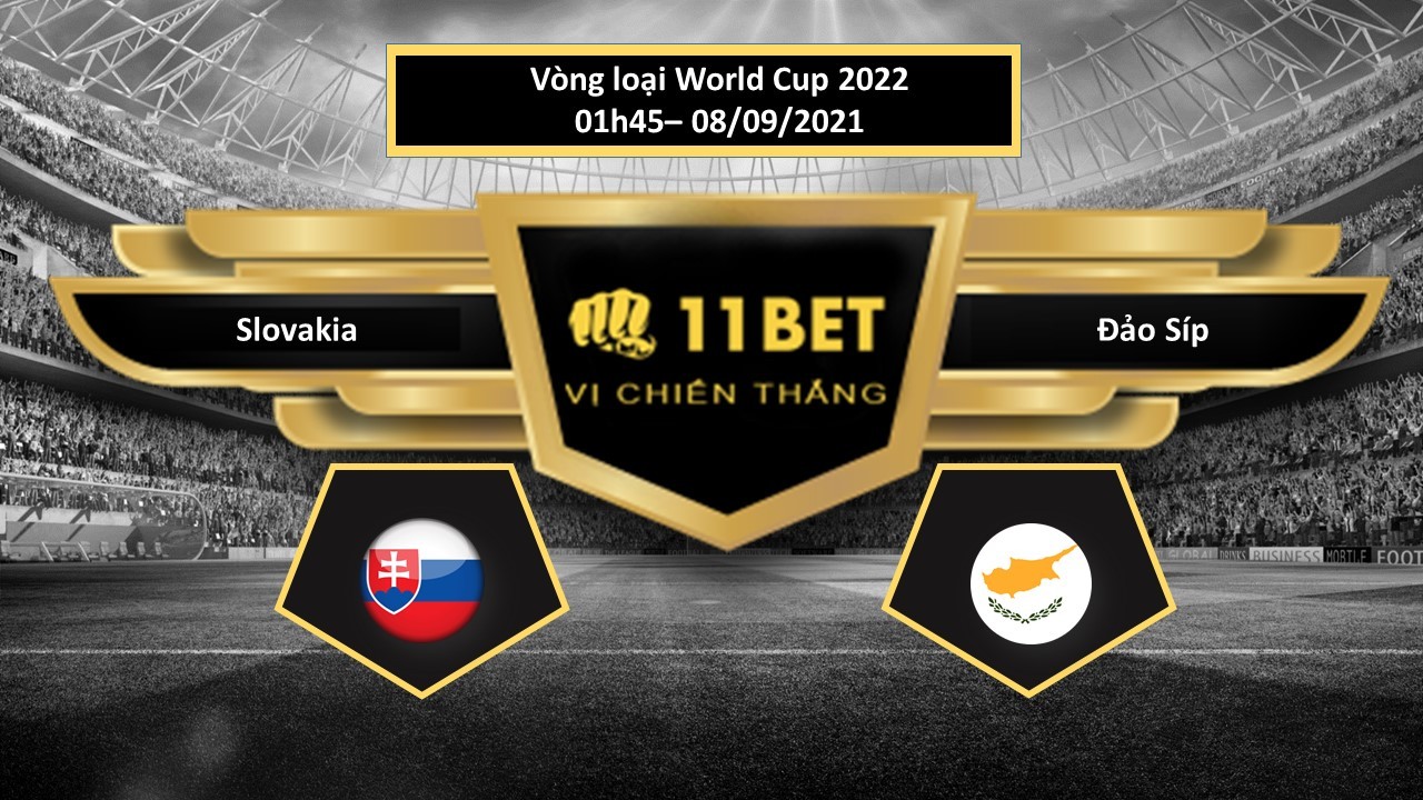 11BET Tip bóng đá Slovakia vs Đảo Síp , hôm nay 08/09/2021