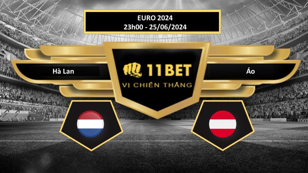 11BET Tip bóng đá    Hà Lan vs Áo, hôm nay 25/06/2024