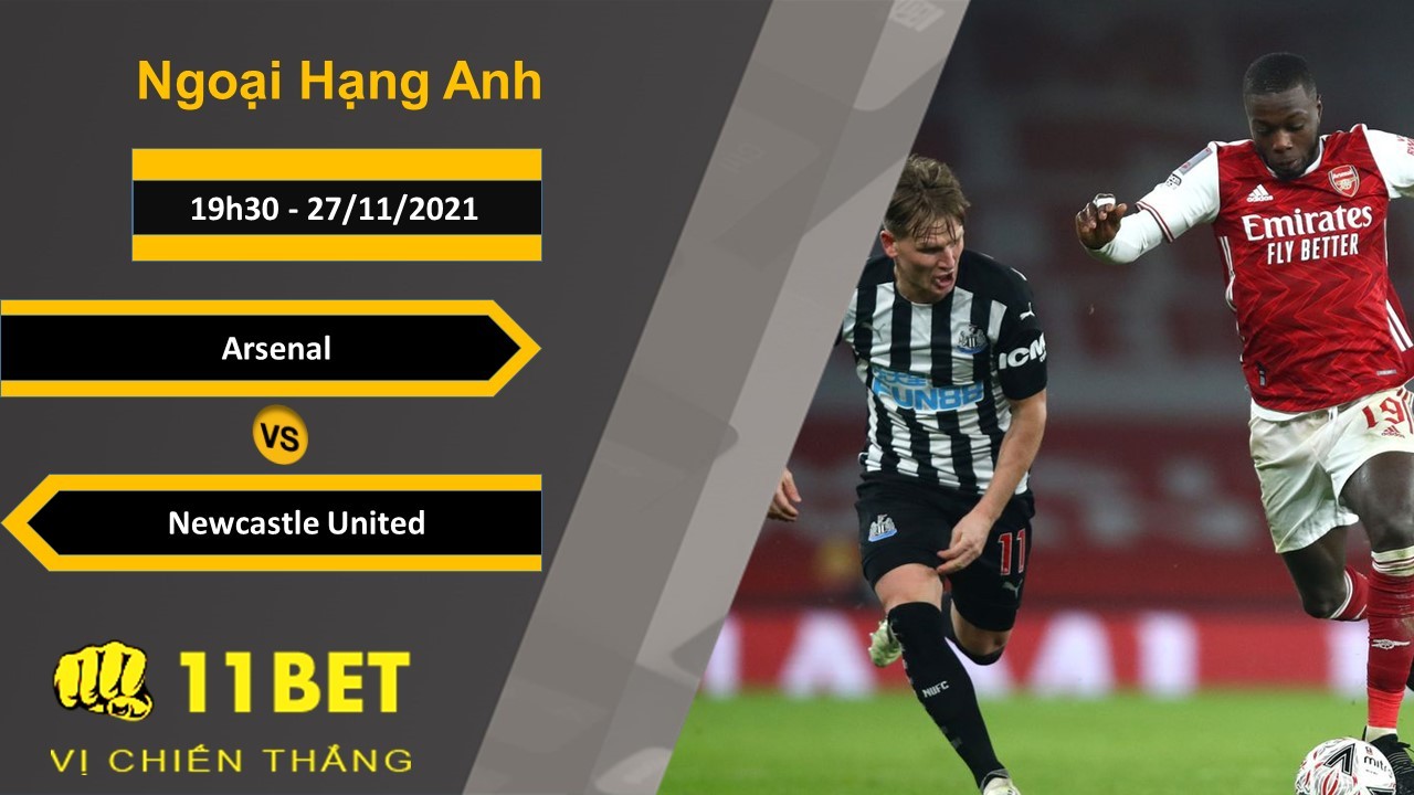 11BET Soi kèo Arsenal vs Newcastle United, 19h30, 27/11/2021