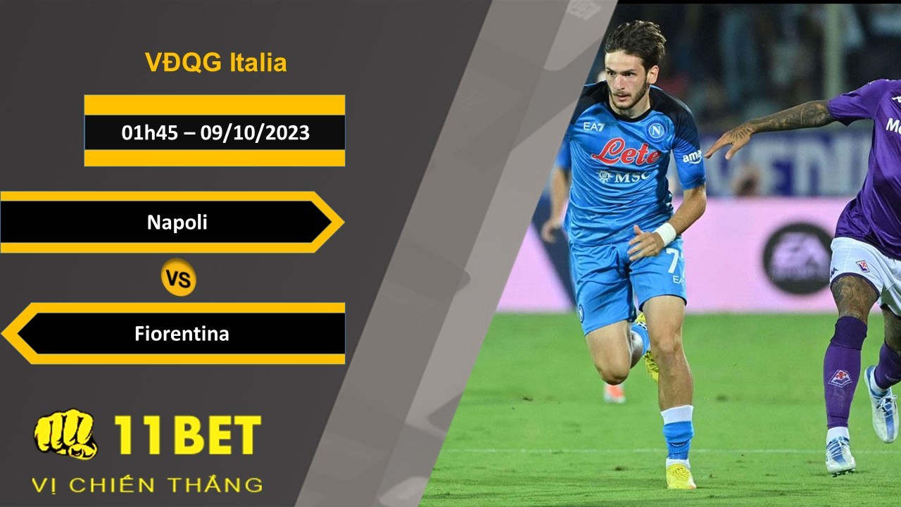 11BET Soi kèo Napoli vs Fiorentina, 01h45, 09/10/2023