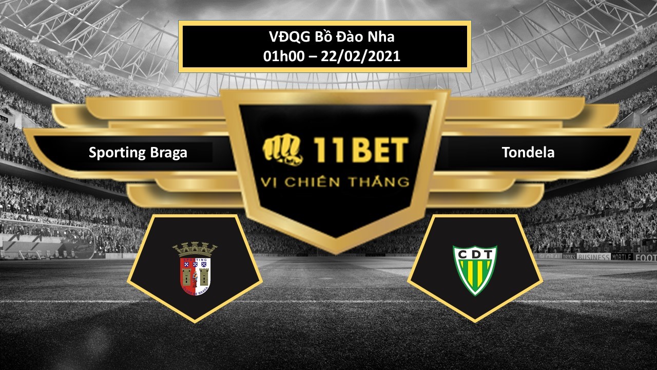 11BET Tip bóng đá Sporting Braga vs Tondela , hôm nay 22/02/2021