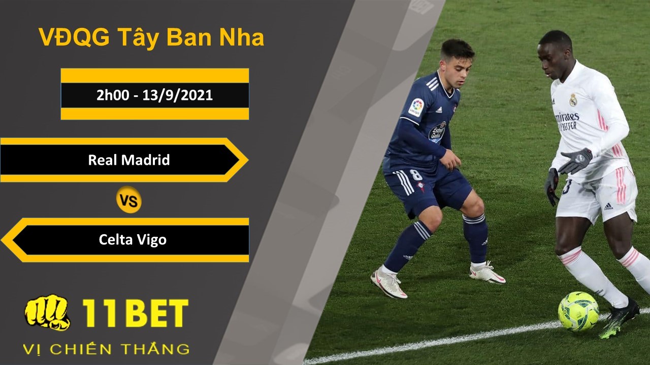 11BET Soi kèo Real Madrid vs Celta Vigo, 2h00, 13/9/2021