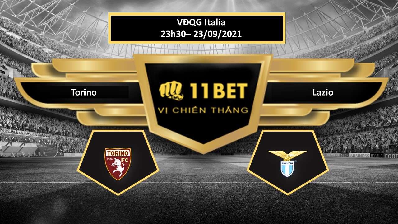 11BET Tip bóng đá Torino vs Lazio , hôm nay 23/09/2021
