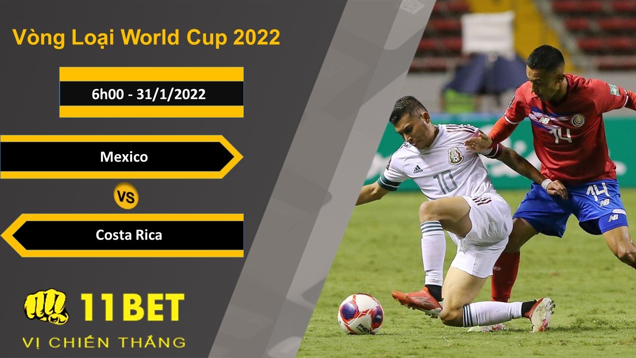 11BET Soi kèo Mexico vs Costa Rica, 6h00, 31/1/2022