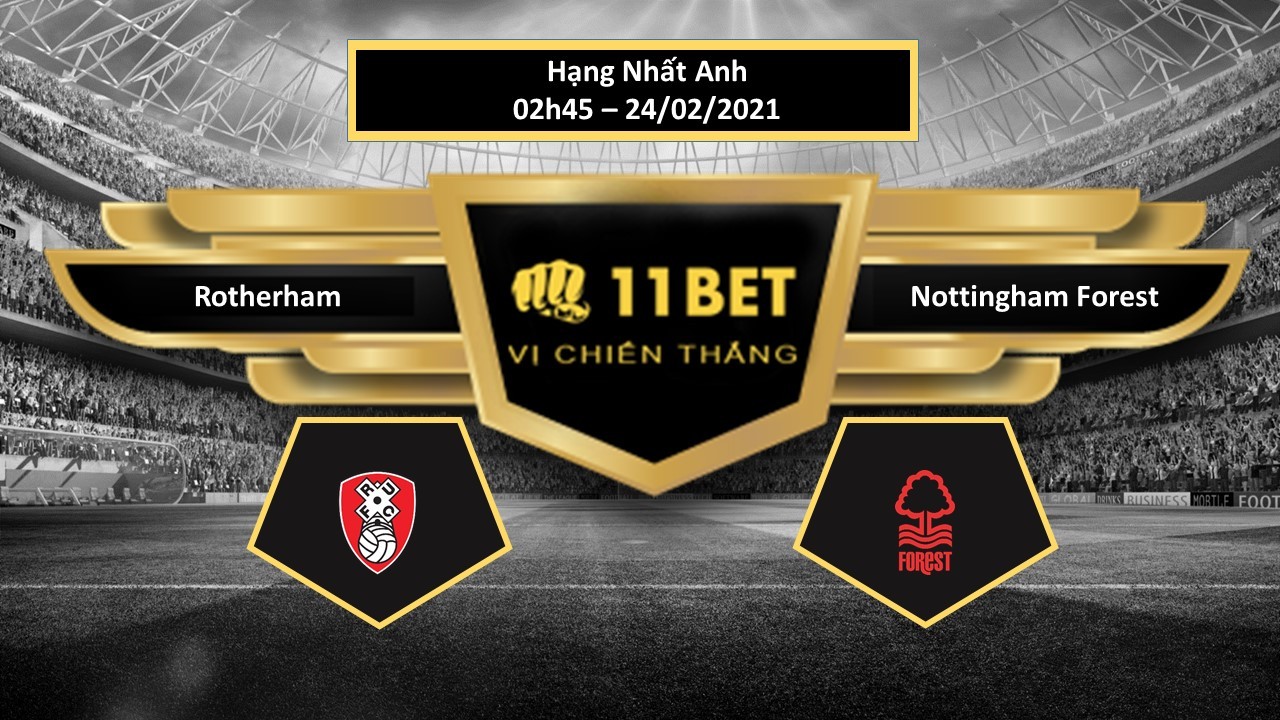 11BET Tip bóng đá  Rotherham vs Nottingham Forest , hôm nay 24/02/2021