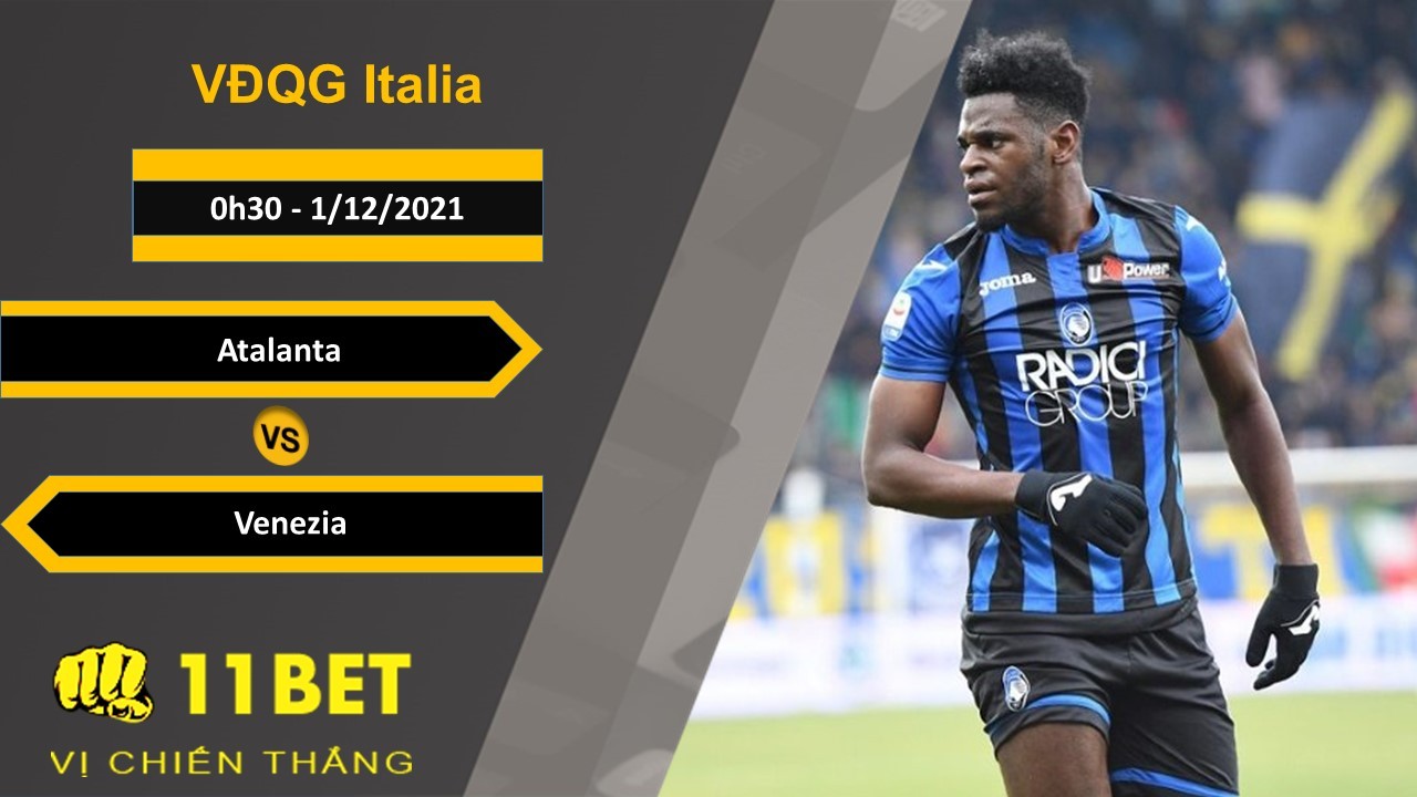 11BET Soi kèo Atalanta vs Venezia, 0h30, 1/12/2021