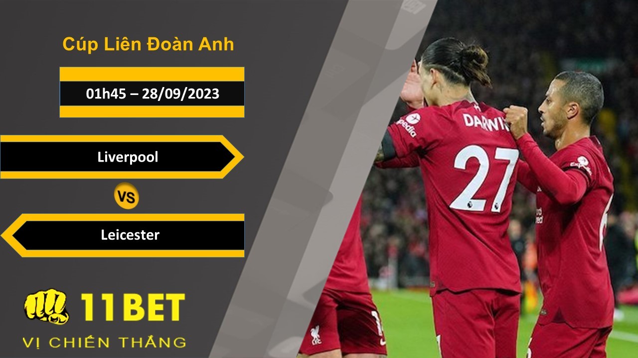 11BET Soi kèo Liverpool vs Leicester, 01h45, 28/09/2023