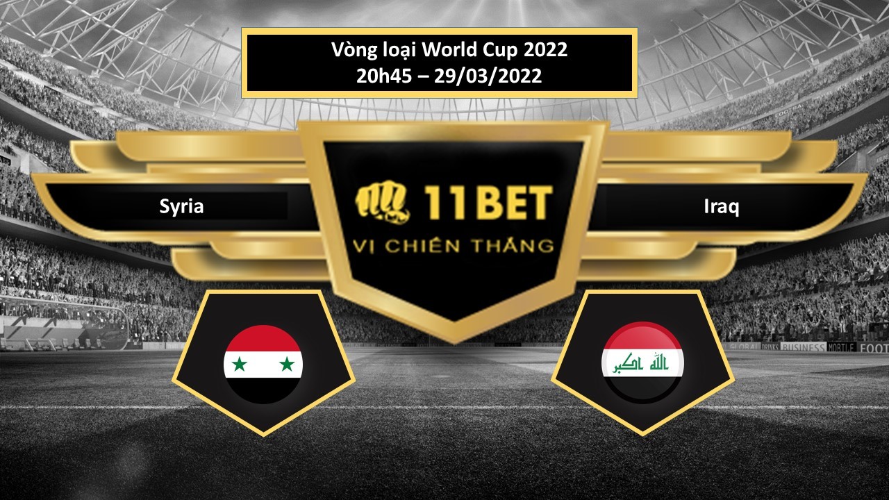 11BET Tip bóng đá   Syria vs Iraq , hôm nay 29/03/2022