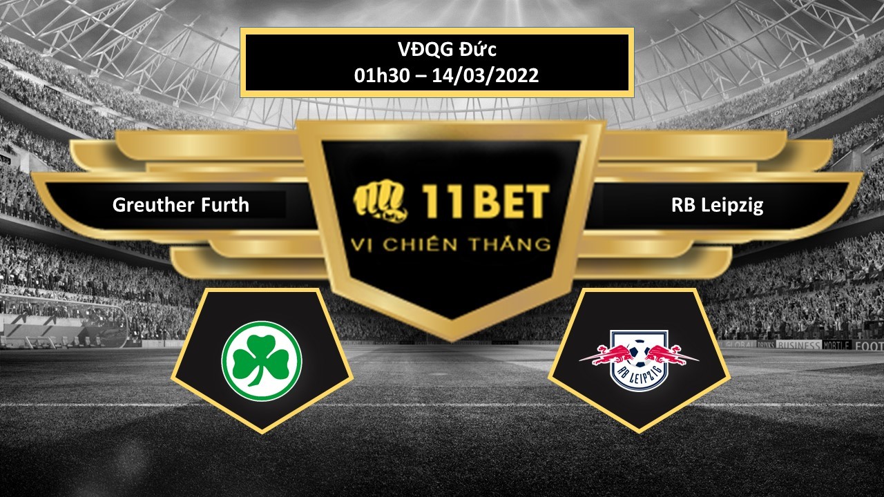 11BET Tip bóng đá  Greuther Furth vs RB Leipzig , hôm nay 14/03/2022