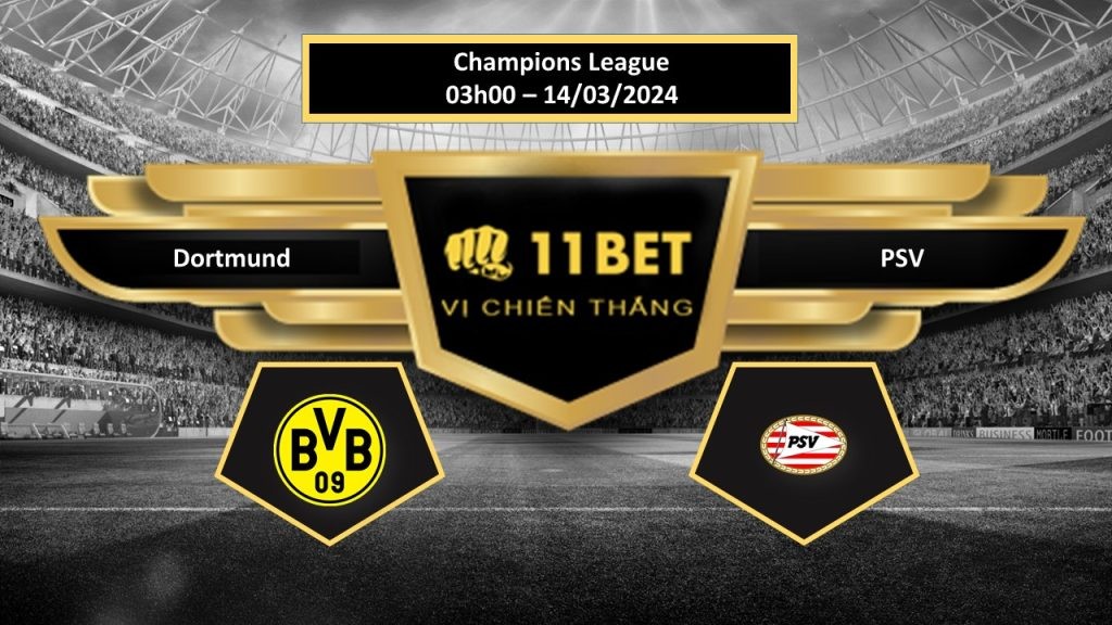 11BET Tip bóng đá Dortmund vs PSV , hôm nay 14/03/2024