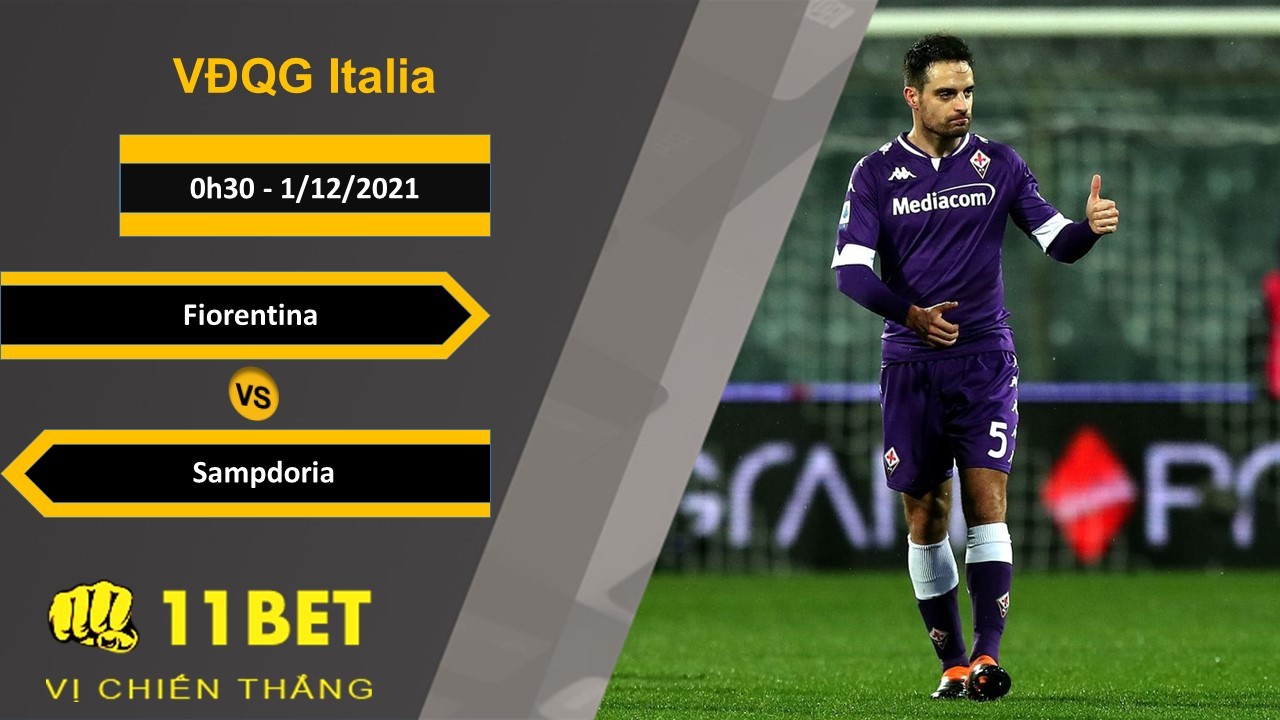11BET Soi kèo Fiorentina vs Sampdoria, 0h30, 1/12/2021