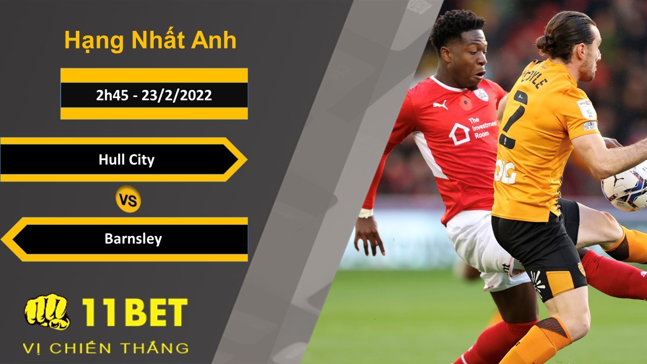 11BET Soi kèo Hull City vs Barnsley, 2h45, 23/2/2022