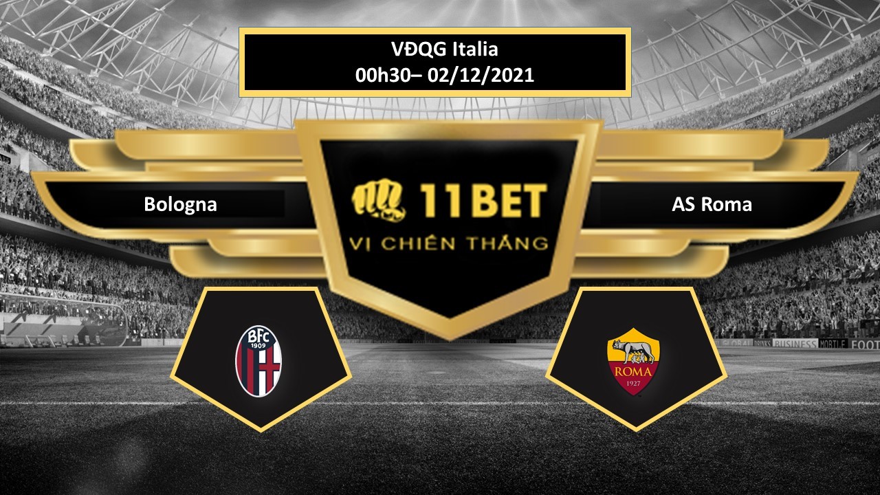 11BET Tip bóng đá Bologna vs AS Roma  , hôm nay 02/12/2021