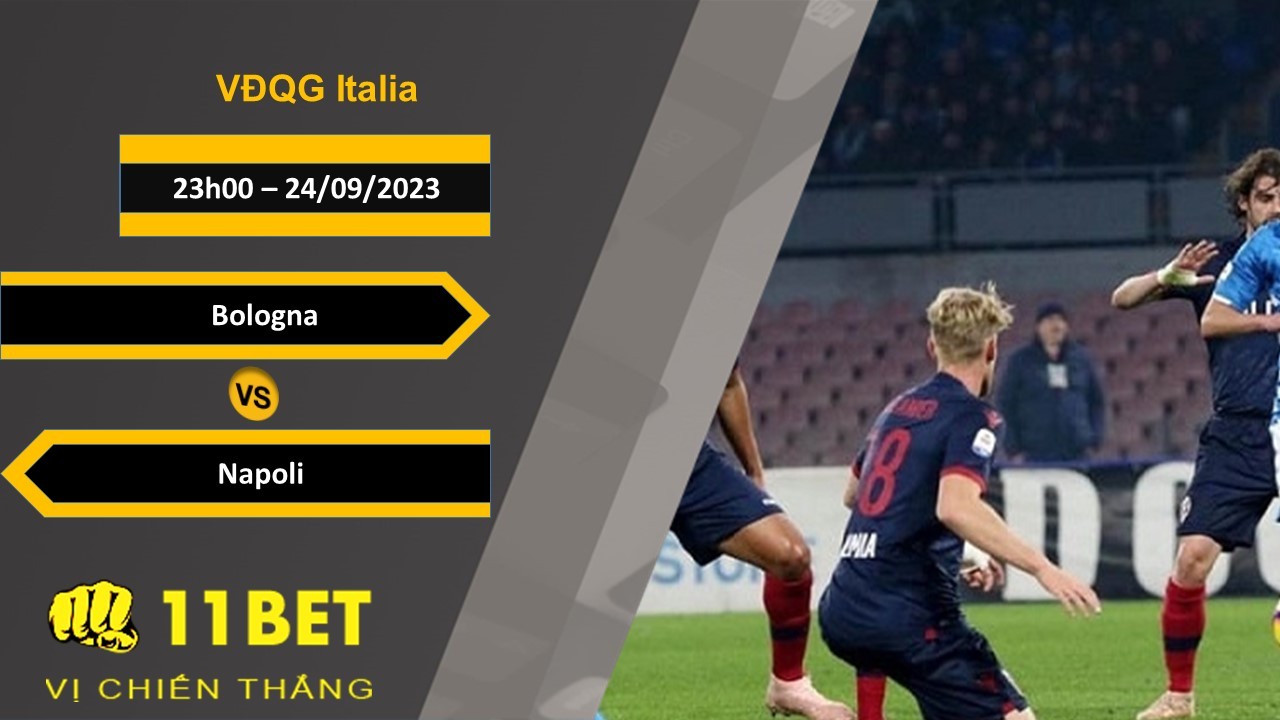 11BET Soi kèo Bologna vs Napoli, 23h00, 24/09/2023
