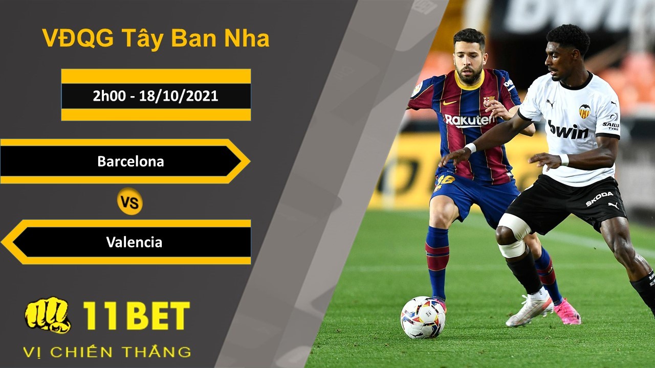 11BET Soi kèo Barcelona vs Valencia, 2h00, 18/10/2021