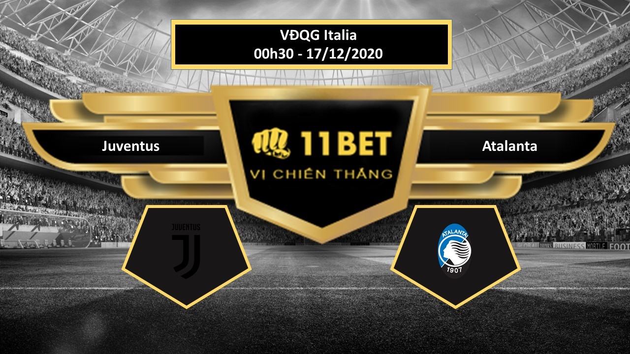11BET Tip bóng đá Juventus vs Atalanta  , hôm nay 17/12/2020